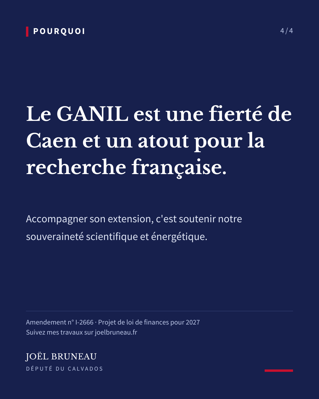 Pourquoi : le GANIL est une fierté de Caen et un atout pour la recherche française. Amendement n° I-2666.